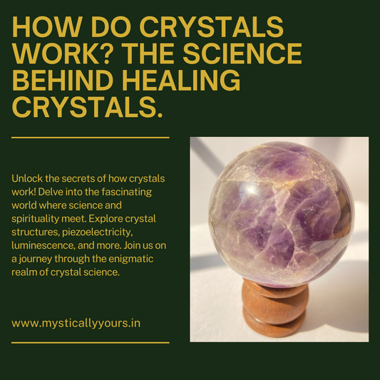How do Crystals Work? The Science Behind Healing Crystals.