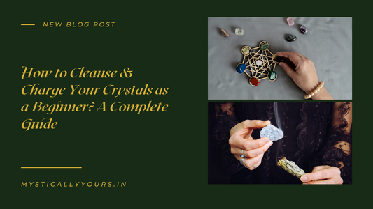 How to Cleanse & Charge your Crystals as a Beginner? A Complete Guide